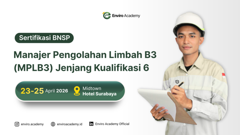 Sertifikasi Manajer Pengolahan Limbah B3 (MPLB3) Jenjang Kualifikasi 6 – Sertifikasi Resmi BNSP