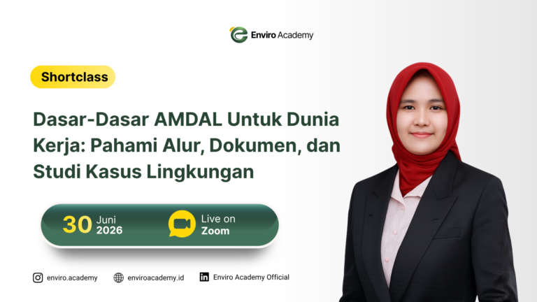 Dasar-Dasar AMDAL Untuk Dunia Kerja: Pahami Alur, Dokumen, dan Studi Kasus Lingkungan