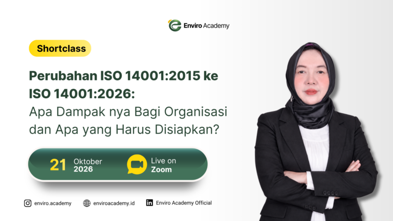 Perubahan ISO 14001:2015 ke ISO 14001:2026: Apa Dampak nya Bagi Organisasi dan Apa yang Harus Disiapkan?