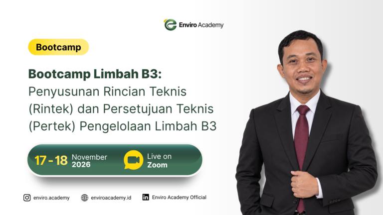 Bootcamp Limbah B3: Penyusunan Rincian Teknis (Rintek) dan Persetujuan Teknis (Pertek) Pengelolaan Limbah B3